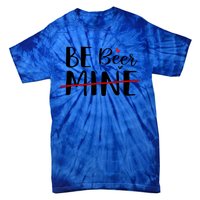 Be Beer Mine Funny Beer Lover Happy Valentine's Day Funny Gift Cool Gift Tie-Dye T-Shirt