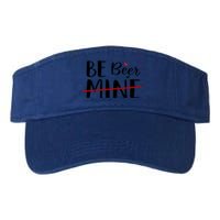 Be Beer Mine Funny Beer Lover Happy Valentine's Day Funny Gift Cool Gift Valucap Bio-Washed Visor