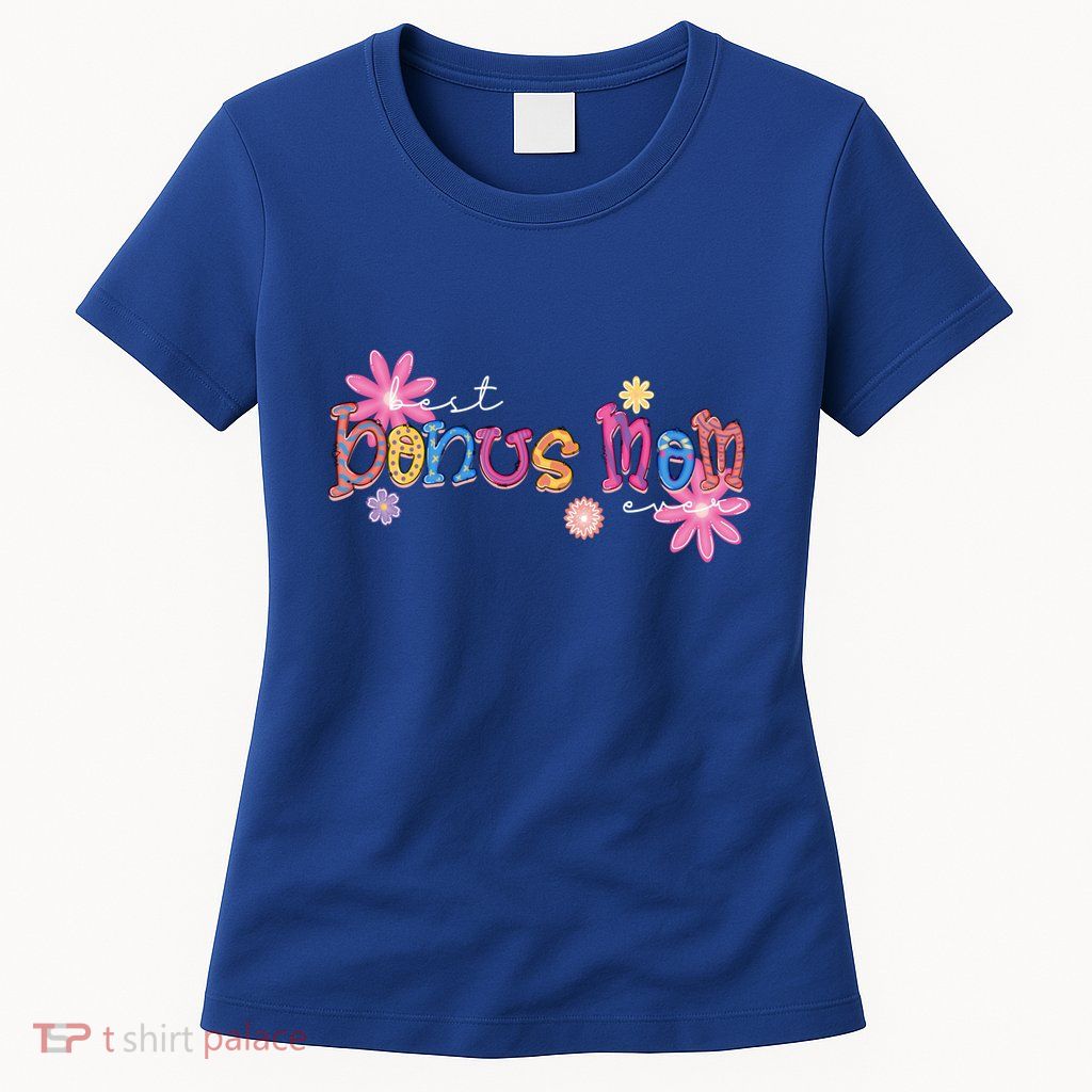 Best Bonus Mom Ever Happy Mothers Day Gift Womens T-Shirt