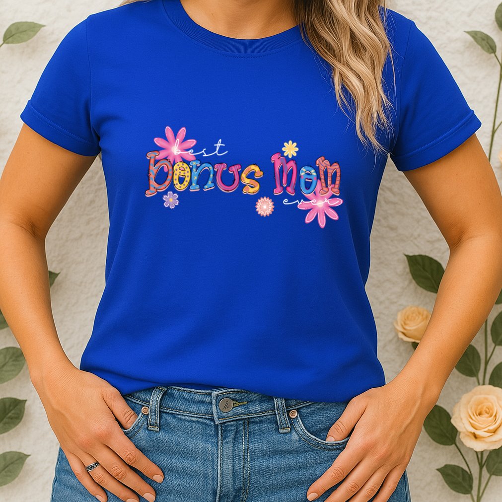 Best Bonus Mom Ever Happy Mothers Day Gift Womens T-Shirt