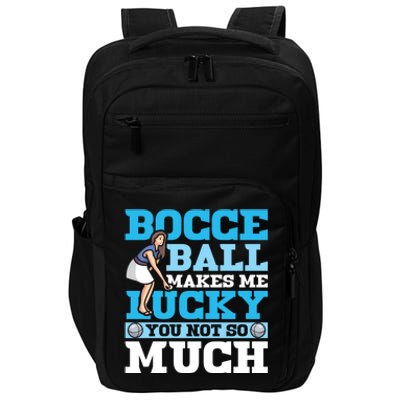 Bocce Ball Makes Me Lucky Bocce Ball Gift Impact Tech Backpack