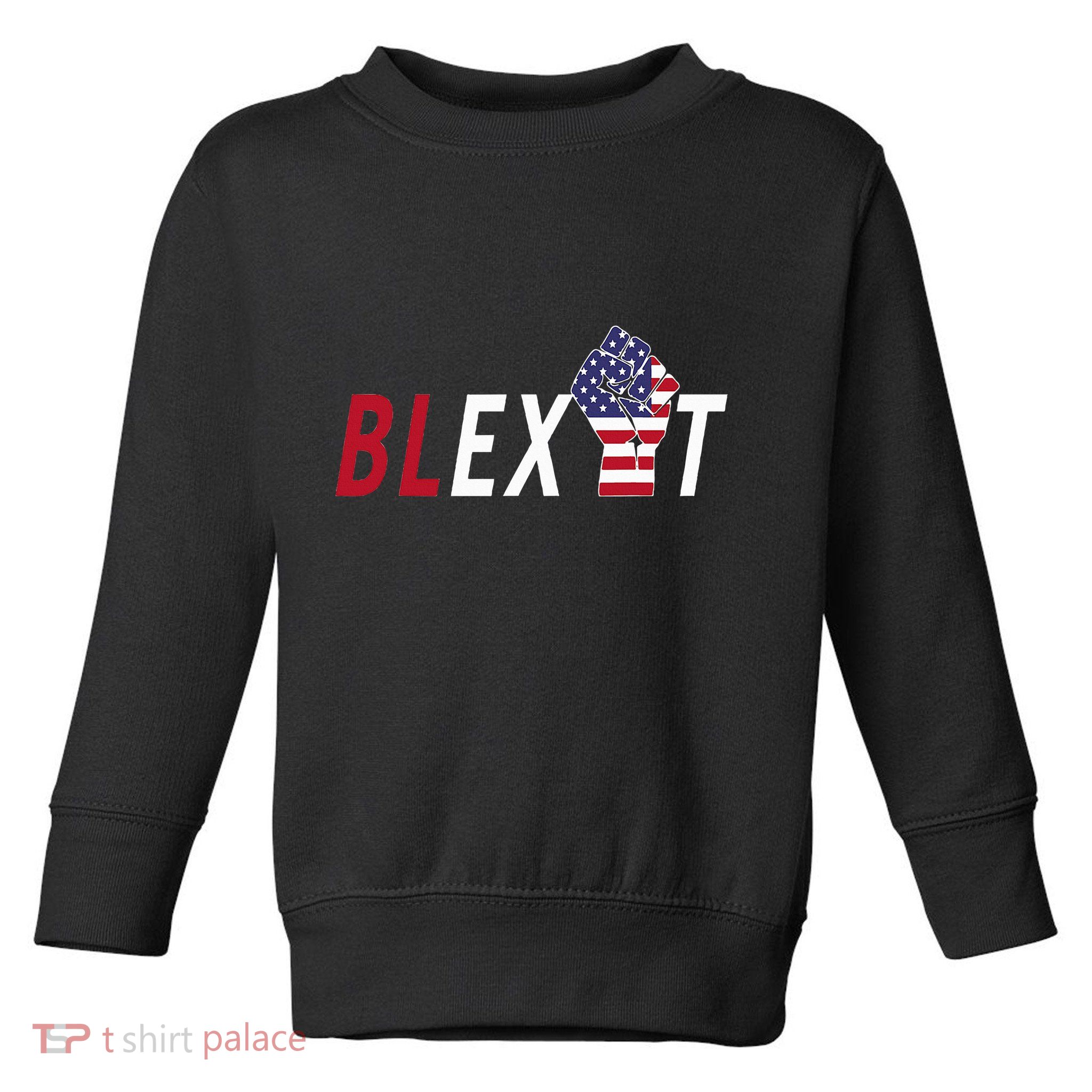 Blexit Blexit Movement Black Exit Toddler Sweatshirt