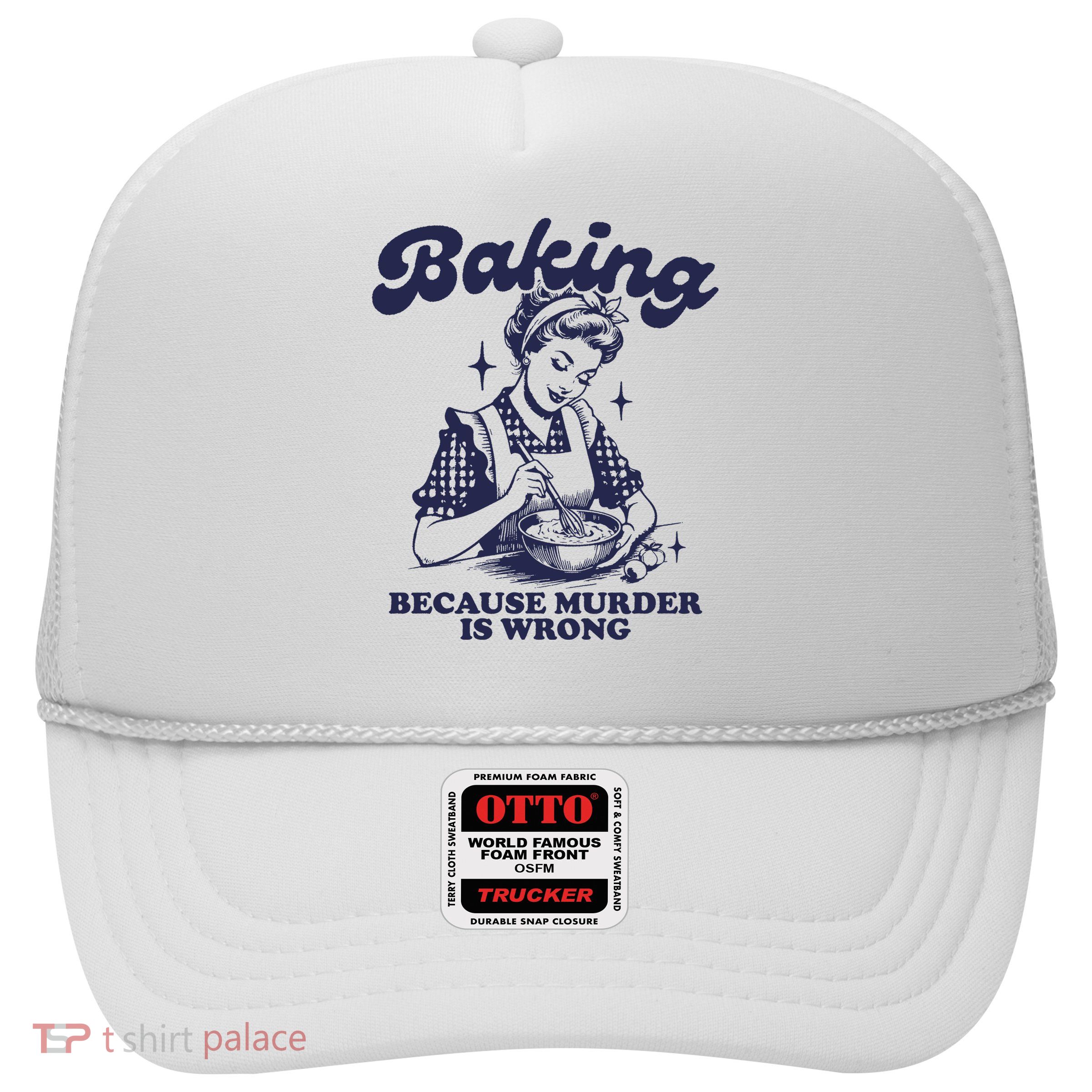 Baking Because Murder Is Wrong Trucker Hat