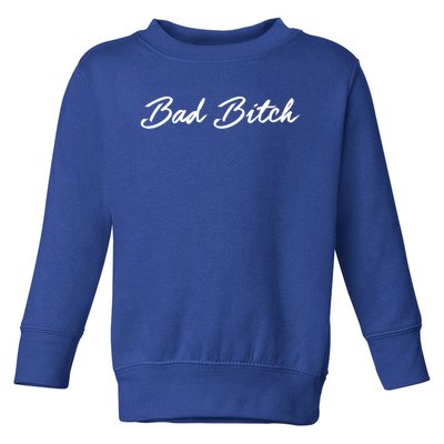 Bad Bitch Meaningful Gift Hot Confident Mean Attitude Gift Toddler Sweatshirt