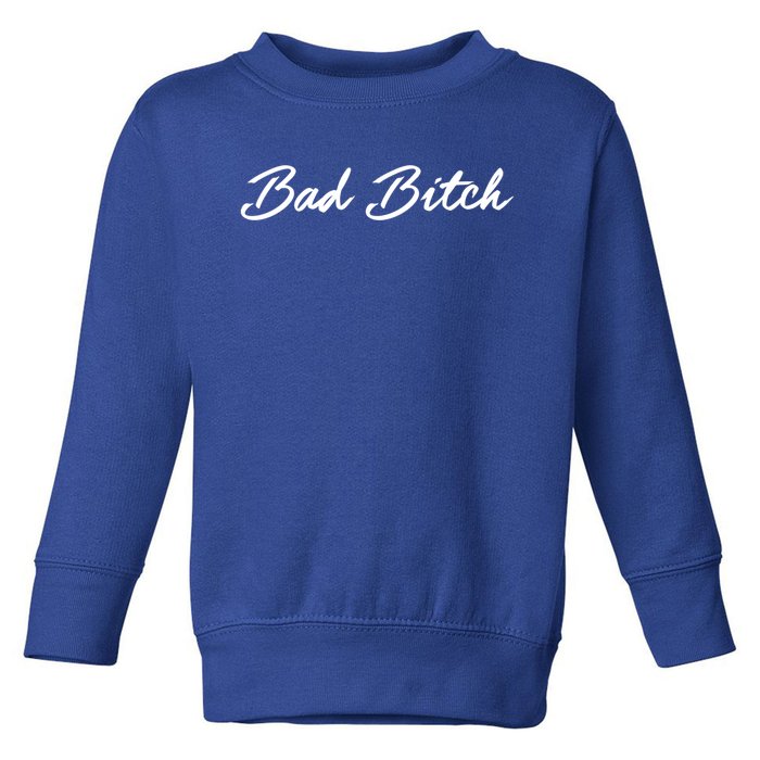 Bad Bitch Meaningful Gift Hot Confident Mean Attitude Gift Toddler Sweatshirt