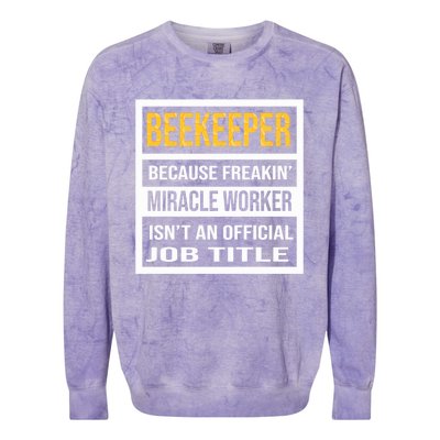 Beekeeper Because Miracle Worker Isn't An Job Title Gift Colorblast Crewneck Sweatshirt