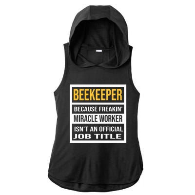 Beekeeper Because Miracle Worker Isn't An Job Title Gift Ladies PosiCharge Tri-Blend Wicking Draft Hoodie Tank