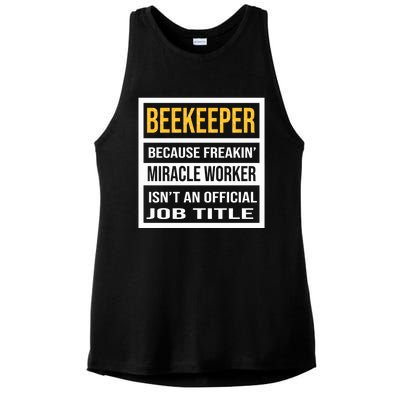 Beekeeper Because Miracle Worker Isn't An Job Title Gift Ladies PosiCharge Tri-Blend Wicking Tank