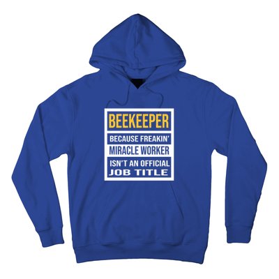 Beekeeper Because Miracle Worker Isn't An Job Title Gift Hoodie