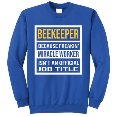 Beekeeper Because Miracle Worker Isn't An Job Title Gift Sweatshirt