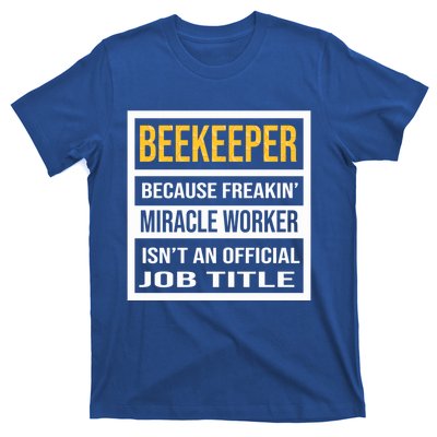 Beekeeper Because Miracle Worker Isn't An Job Title Gift T-Shirt