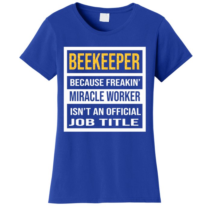 Beekeeper Because Miracle Worker Isn't An Job Title Gift Women's T-Shirt