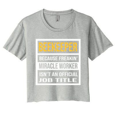 Beekeeper Because Miracle Worker Isn't An Job Title Gift Women's Crop Top Tee