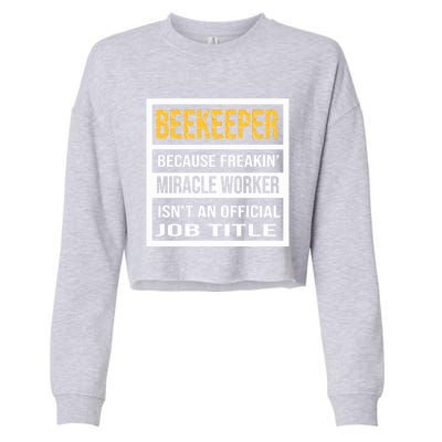 Beekeeper Because Miracle Worker Isn't An Job Title Gift Cropped Pullover Crew