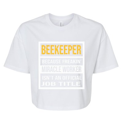 Beekeeper Because Miracle Worker Isn't An Job Title Gift Bella+Canvas Jersey Crop Tee