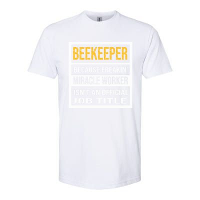 Beekeeper Because Miracle Worker Isn't An Job Title Gift Softstyle® CVC T-Shirt