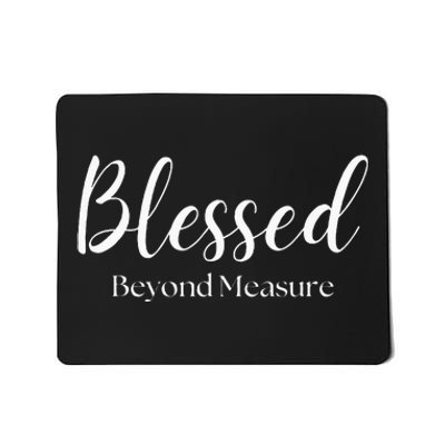 Blessed Beyond Measure Inspirational Christian Mousepad