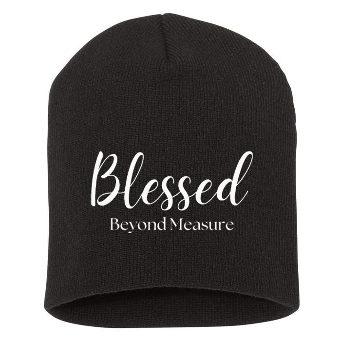 Blessed Beyond Measure Inspirational Christian Short Acrylic Beanie