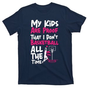 Basketball Bball Mom Dad My Are Proof That I DonT T-Shirt