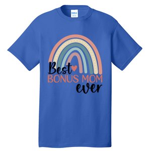 Best Bonus Mom Ever Boho Rainbow Happy MotherS Day Gift Tall T-Shirt