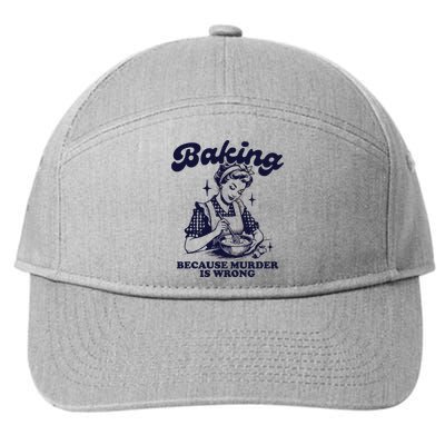 Baking Because Murder Is Wrong 7-Panel Snapback Hat