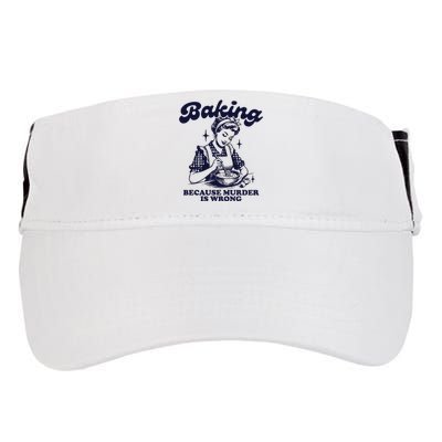 Baking Because Murder Is Wrong Adult Drive Performance Visor