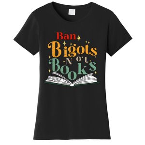 Ban Bigots Not Books Read Banned Books Book Lover Anti Racism Equality Women's T-Shirt