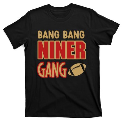 Bang Bang Niner Gang Football San Francisco Sports T-Shirt