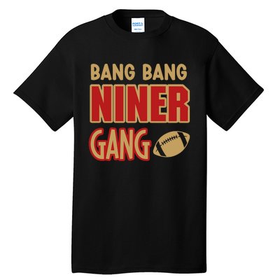 Bang Bang Niner Gang Football San Francisco Sports Tall T-Shirt