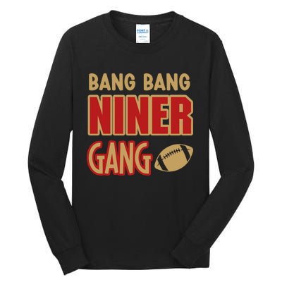 Bang Bang Niner Gang Football San Francisco Sports Tall Long Sleeve T-Shirt