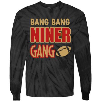 Bang Bang Niner Gang Football San Francisco Sports Tie-Dye Long Sleeve Shirt