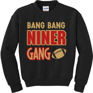 Bang Bang Niner Gang Football San Francisco Sports Kids Sweatshirt