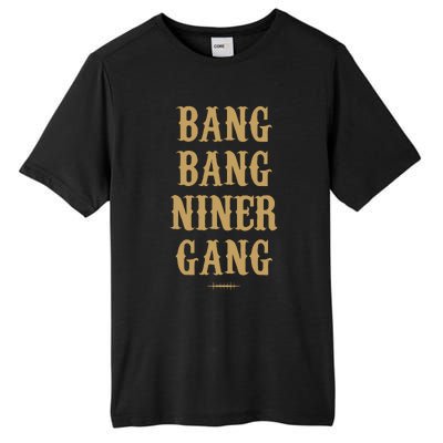 Bang Bang Niner Gang Football San Francisco Sports Tall Fusion ChromaSoft Performance T-Shirt