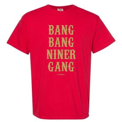 Bang Bang Niner Gang Football San Francisco Sports Garment-Dyed Heavyweight T-Shirt