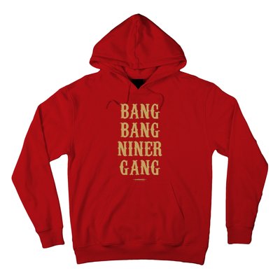 Bang Bang Niner Gang Football San Francisco Sports Hoodie