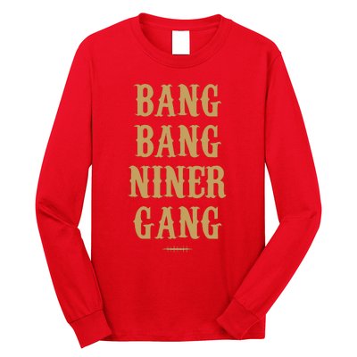 Bang Bang Niner Gang Football San Francisco Sports Long Sleeve Shirt