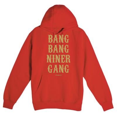 Bang Bang Niner Gang Football San Francisco Sports Premium Pullover Hoodie