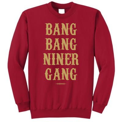 Bang Bang Niner Gang Football San Francisco Sports Tall Sweatshirt