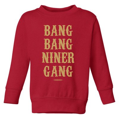 Bang Bang Niner Gang Football San Francisco Sports Toddler Sweatshirt
