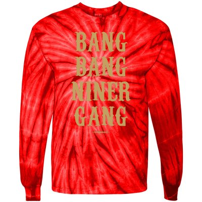 Bang Bang Niner Gang Football San Francisco Sports Tie-Dye Long Sleeve Shirt