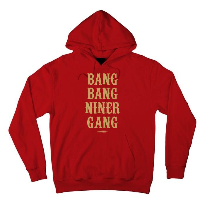 Bang Bang Niner Gang Football San Francisco Sports Tall Hoodie