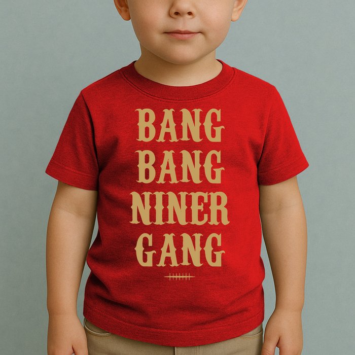 Bang Bang Niner Gang Football San Francisco Sports Toddler T-Shirt