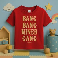 Bang Bang Niner Gang Football San Francisco Sports Toddler T-Shirt