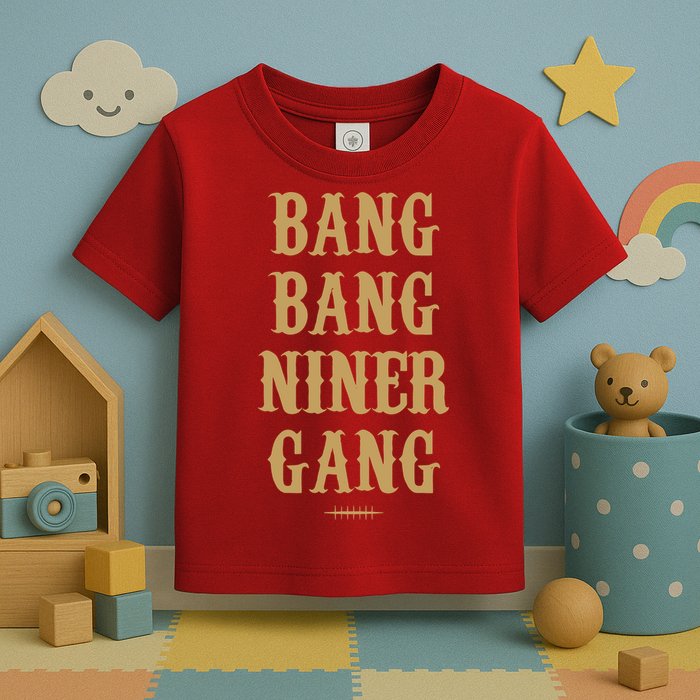 Bang Bang Niner Gang Football San Francisco Sports Toddler T-Shirt