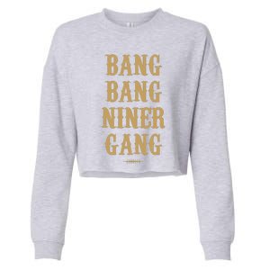 Bang Bang Niner Gang Football San Francisco Sports Cropped Pullover Crew