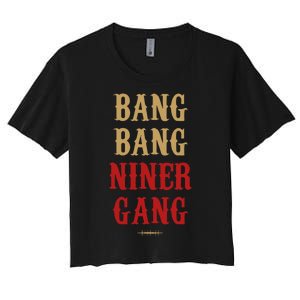 Bang Bang Niner Gang Football San Francisco Sports Women's Crop Top Tee