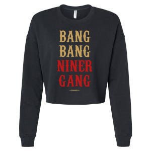 Bang Bang Niner Gang Football San Francisco Sports Cropped Pullover Crew