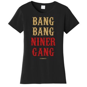 Bang Bang Niner Gang Football San Francisco Sports Women's T-Shirt