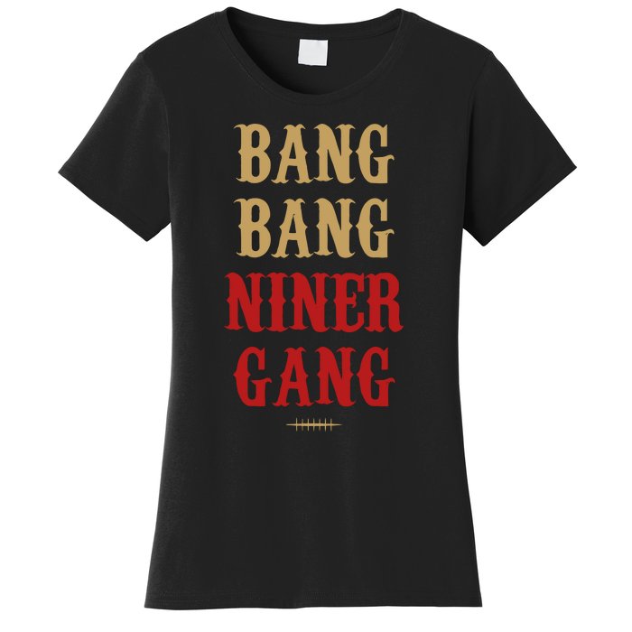 Bang Bang Niner Gang Football San Francisco Sports Women's T-Shirt