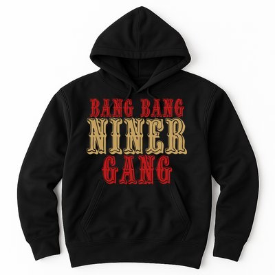 Bang Bang Niner Gang Football San Francisco Sports Hoodie